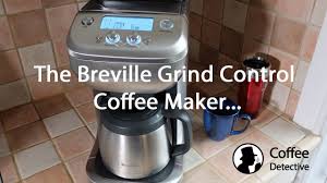 Breville grind control coffee maker. Breville Grind Control Brewer Review Youtube