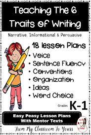 Six Traits Of Writing Narrative Informational Persuasive Gr K 1 Writing Mini Lessons Writing Lessons Mentor Texts