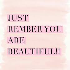 Just Remember You Are Beautiful You Are Beautiful Remember Beautiful