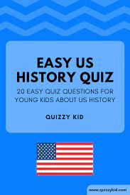 Jul 13, 2016 · visit this site for our 50 states quiz questions and answers for a quiz about america. Easy American History Trivia Quizzy Kid