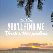 In much the same way, what goes on inside of us is like the roots of a tree. Under The Palms Beach Quotes Palm Tree Quotes Paradise Quotes