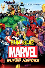 Want to go beyond the spoilers to look for totally terrific theatrical trivia featuring our thrilling heroes? Marvel Superheroes Fun Quiz Marvel Quiz Questions And Answers To Test Your Superheroes Knowledge Marvel Superheroes Trivia Quizzes And Games By Stacie Lamey
