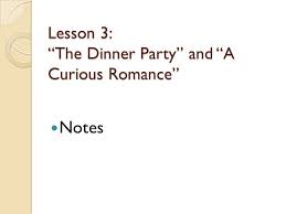 The story takes place in india, where people are. Lesson 3 The Dinner Party And A Curious Romance Ppt Video Online Download