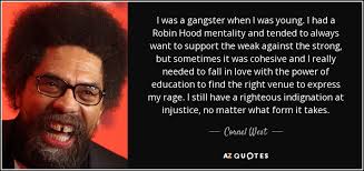 We did not find results for: Cornel West Quote I Was A Gangster When I Was Young I Had