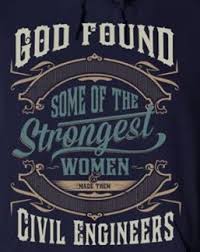 God Found Some Of The Strongest Women Made Them Civil Engineers Civil Engineering Quotes New Year Resolution Quotes Engineering Quotes
