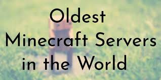 Find, search and play with other players. 7 Oldest Minecraft Servers Oldest Org