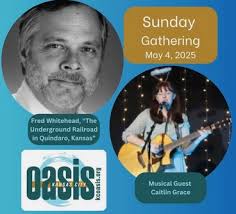 5/4 Fred Whitehead will cover "The Underground Railroad in Quindaro,  Kansas," Caitlin Grace will share her music, and Will Manning will talk  about "May the Fourth" aka Star Wars Day. 10:30am Coffee