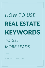 How To Use Real Estate Keywords To Get More Leads From Google In 2020 Real Estate Real Estate Career Real Estate Marketing