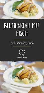 Blumenkohl Mit Fisch Rezept In 2020 Kochrezepte Rezepte Essen