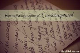 The body of the letter should be left for elaborating on specific events and getting personal. Simple Gifts Tips On Writing Letters Of Encouragement No Fuss Natural