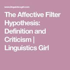 The Affective Filter Hypothesis Definition And Criticism Linguistics Girl Hypothesis Linguistic Theory Linguistics