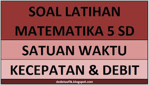 Materi Dan Contoh Soal Satuan Waktu Matematika Kelas 5 Sd Dilengkapi Kunci Jawaban Dede Taufik