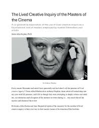 PDF) The Lived Creative Inquiry of the Masters of the Cinema: A  co-generative exploration of the use of lived creative inquiry as a  foundational tool of mastery employed by master filmmakers and