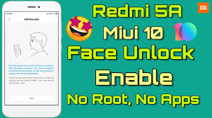 I think you need to wait for the miui 10. Redmi 5a Official Face Unlock In Miui 10 100 Working With Root Redmi 5a Face Lock Gadget Mod Geek