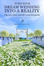 Life Event Financing Provides Budget Friendly Payment Plans For Your Most Important Purchases Promise Financial Is A Cons Wedding Loans Wedding Wedding Abroad