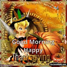 Check spelling or type a new query. Tinkerbell Good Morning Happy Thanksgiving Gif Quote Thanksgiving Pictures Disney Thanksgiving Thanksgiving Images