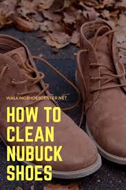 How To Take Care Of Nubuck Shoes At Home How To Clean Nubuck Leather Shoes How To Take Care Cleaning Leather Boots Cleaning Leather Shoes Leather Shoe Care