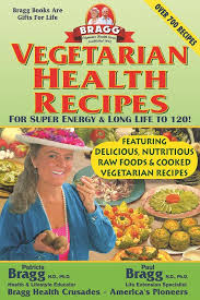 From diet and exercise to treatment and care, there are tons of practical things you can do every day to make your life easier. Vegetarian Health Recipes For Super Energy Long Life To 120 Bragg Patricia 9780877900276 Amazon Com Books