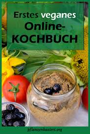 Pflanzenbasiertes Veganes Online Kochbuch Mit Standig Wachsender Rezeptensammlung Fur Alle Die Gerne Pflanz Pflanzenbasierte Ernahrung Ernahrung Vegan Kochen
