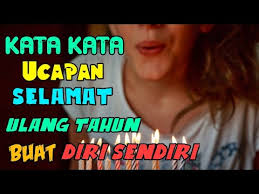 Sahabat howieandbelle yang baik hati dan bijaksana. Kata Ucapan Selamat Ulang Tahun Untuk Diri Sendiri Youtube