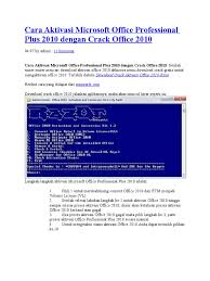 Nah, itulah beberapa cara aktivasi office 2010 yang sudah terbukti mampu mengaktifkan microsoft office di laptop atau pc secara permanen. Cara Aktivasi Microsoft Office Professional Plus 2010 Dengan Crack Office 2010