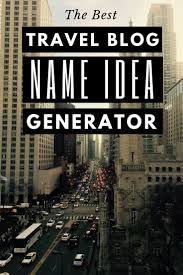 A Helpful Travel Blog Name Idea Generator That Actually Works Blog Names Inspiration Blog Names Travel Blog Post Ideas