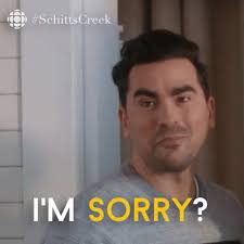 Sorry Gif Imsorry Sorry Ididntcatchthat Discover Share Gifs Schitts Creek Best Movie Quotes Sorry Gif