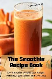 Smoothies typically get a healthy rep—and some should. The Smoothie Recipe Book Over 100 Smoothie Recipes Including Smoothies For Weight Loss And For Good Health For Everyone A Book By Teresa Moore