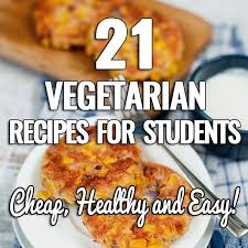 21 Vegetarian Recipes For Students Cheap Healthy And Easy Recipe Cheap Vegetarian Meals Vegetarian Recipes Easy Quick Vegetarian Meals