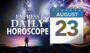 You are additionally ambitious, you have great potential for leadership. Daily Horoscope For August 23 Your Star Sign Reading Astrology And Zodiac Forecast Express Co Uk