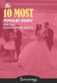 Top 10 Quinceanera Vals Songs In This Video Alejandra Garcia Reveals The 10 Most Popular Songs For The Q Quinceanera Songs Quinceanera Vals Quinceanera Waltz