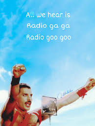 All We Hear Is Radio Ga Ga Radio Goo Goo Queen Freddie Mercury Queen Quotes Freddie Mercury