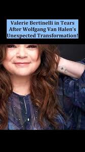 Valerie Bertinelli's Emotional Reaction to Wolfgang's Change