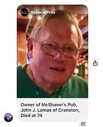 Sad news today. The owner of McShawns Pub in Cranston passed away. Since  2017 Classmates of LaSalle Class of 1967 meet every third Tuesday of the  month at the Pub where we