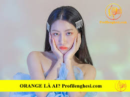 Orange Ca SÄ© La Ai Tiá»ƒu Sá»­ Profile Wiki Sá»± Nghiá»‡p