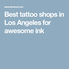 Ranked as one of la's top tattoo shop's by refinery 29, racked, the huffington post, time out los angeles, and more! The Best Los Angeles Tattoo Shops Los Angeles Beaches Best Tattoo Shops Los Angeles