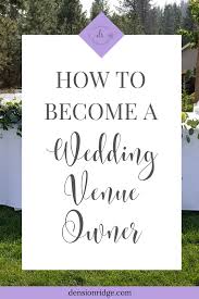 How To Become A Wedding Venue Owner In 2020 Event Planning Business Event Venue Business Wedding Venues
