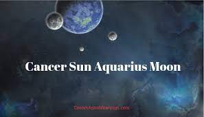 Born with the moon in cancer you are likely to have an innate need to nurture, support and protect. Cancer Sun Aquarius Moon Personality Compatibility