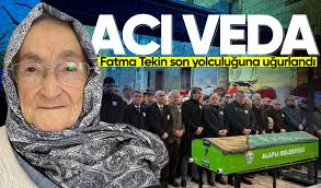 Fatma Tekin son yolculuğuna uğurlandı