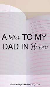 Discover (and save!) your own pins on pinterest Always A New Day A Letter To My Dad In Heaven