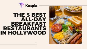The 3 Best All-Day Breakfast Restaurants in Hollywood
