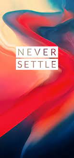 Oneplus 6 Never Settle Never Settle Wallpapers Oneplus Wallpapers Phone Wallpaper