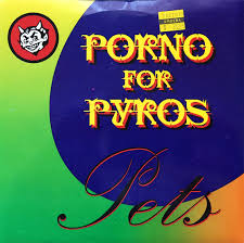 Porno for Pyros | The Prudent Groove