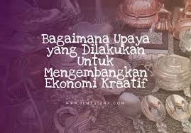 Check spelling or type a new query. 5 Upaya Yang Dilakukan Untuk Mengembangkan Ekonomi Kreatif Ilmusiana