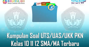 Terima kasih telah berkunjung, semoga dapat bermanfaat untuk kita semua. Lengkap Kumpulan Soal Uts Uas Ukk Pkn Kelas 10 11 12 Sma Ma Terbaru Dan Terupdate Bospedia