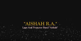 Lagu aisyah diyanyikan projector band. Lirik Lagu Aisyah Projector Band Mr Bie Izad Azham
