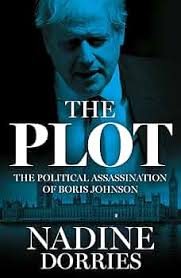 The Plot: The Political Assassination of Boris Johnson: Amazon.co.uk:  Dorries, Nadine: 9780008623425: Books