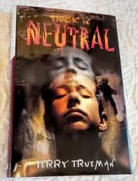 STUCK IN NEUTRAL by Trueman, Terry