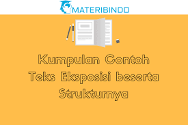 Berikut ini beberapa contoh teks eksposisi diantaranya yaitu kesehatan, lingkungan hidup, ekonomi, politik, hukum. Kumpulan Contoh Teks Eksposisi Terbaru Beserta Strukturnya