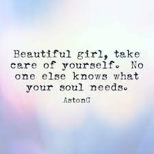 Be intentional with your time. Beautiful Girl Take Care Of Yourself Quotes About Moving On Inspirational Quotes Quotes Words